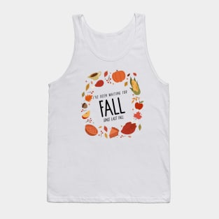 I’ve Been Waiting For Fall Since Fall – Autumn is My Favorite Season Humorous Design Tank Top